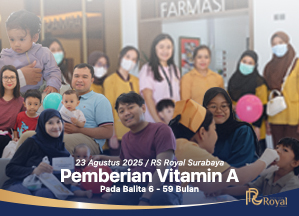 MENYIKAPI PENTINGNYA KESEHATAN BALITA, RS ROYAL SURABAYA MENYEDIAKAN LAYANAN PEMBERIAN VITAMIN A